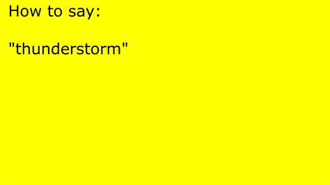 How to pronounce thunderstorm .